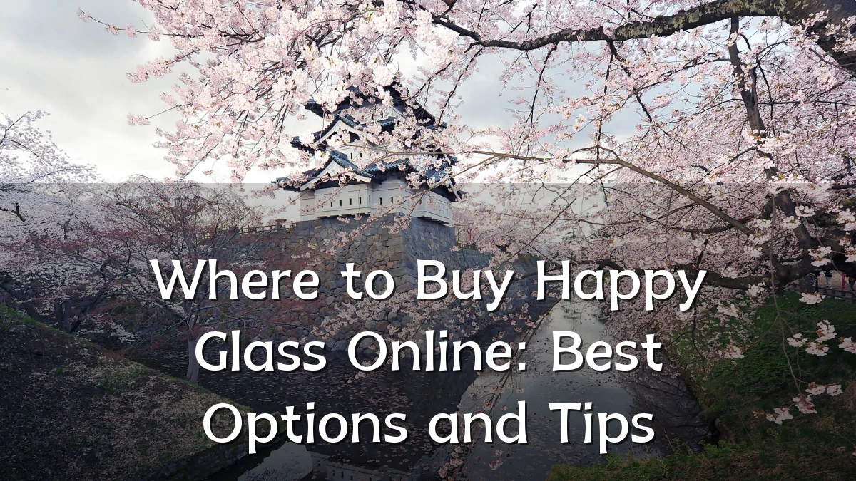 Where to Buy Happy Glass Online: Best Options and Tips