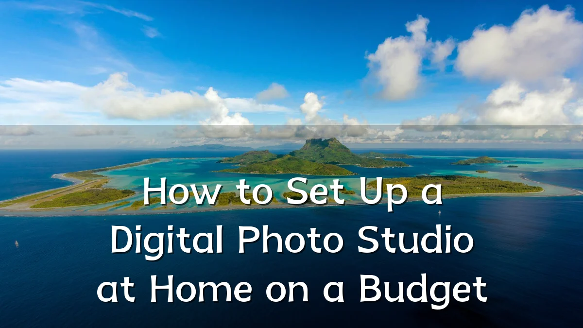 How to Set Up a Digital Photo Studio at Home on a Budget