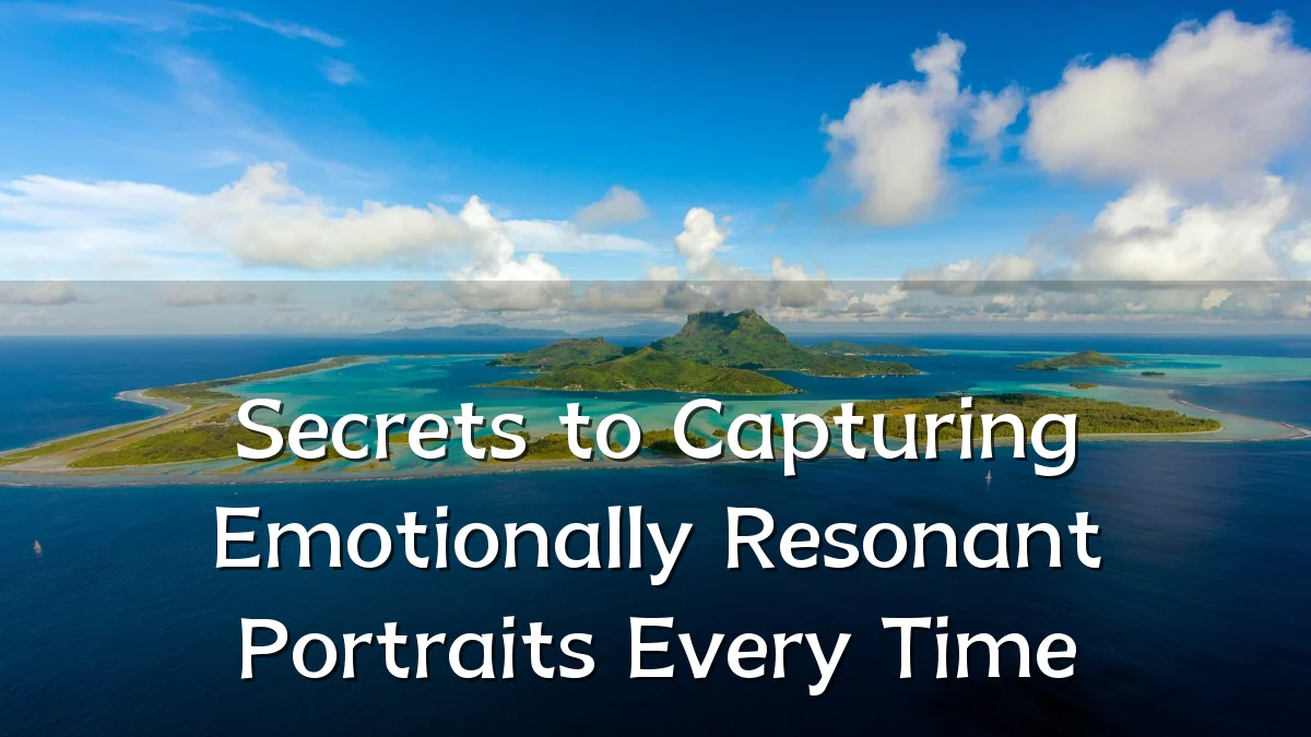 Secrets to Capturing Emotionally Resonant Portraits Every Time