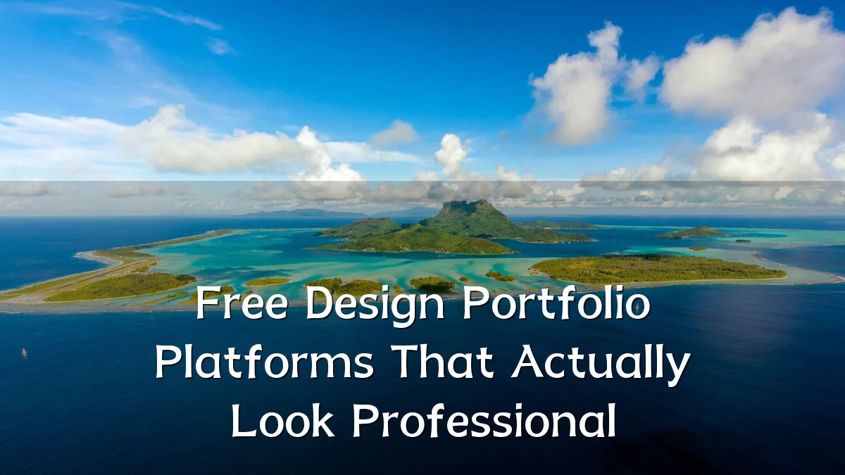 Free Design Portfolio Platforms That Actually Look Professional