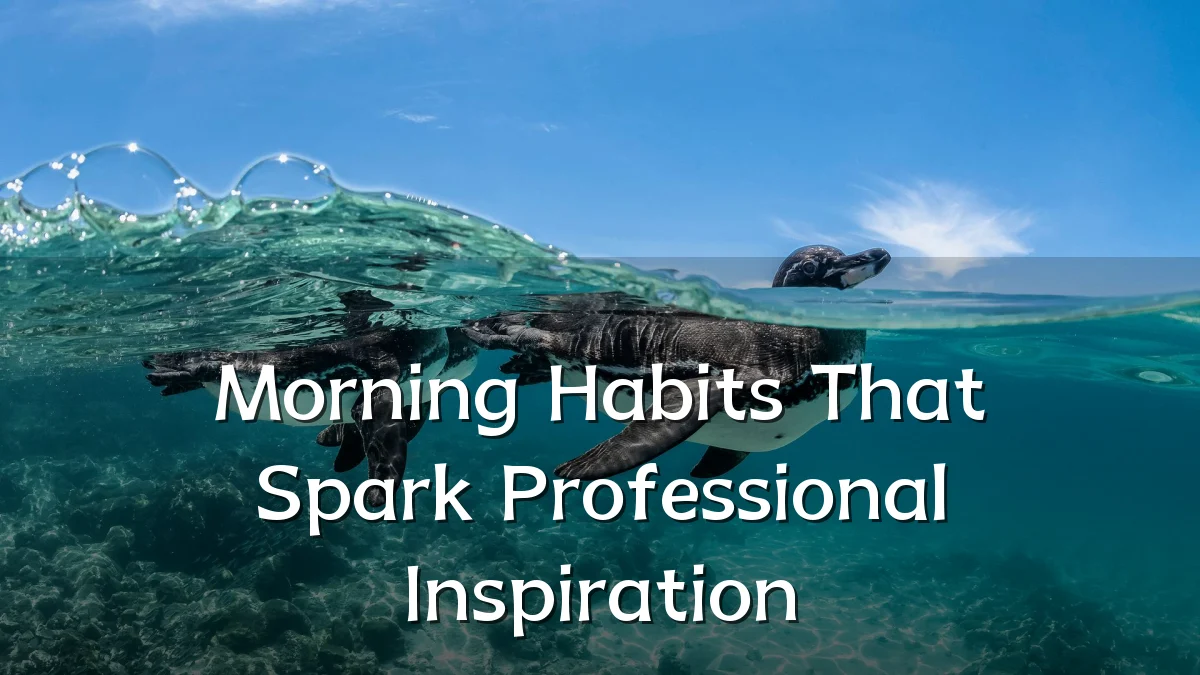 Morning Habits That Spark Professional Inspiration