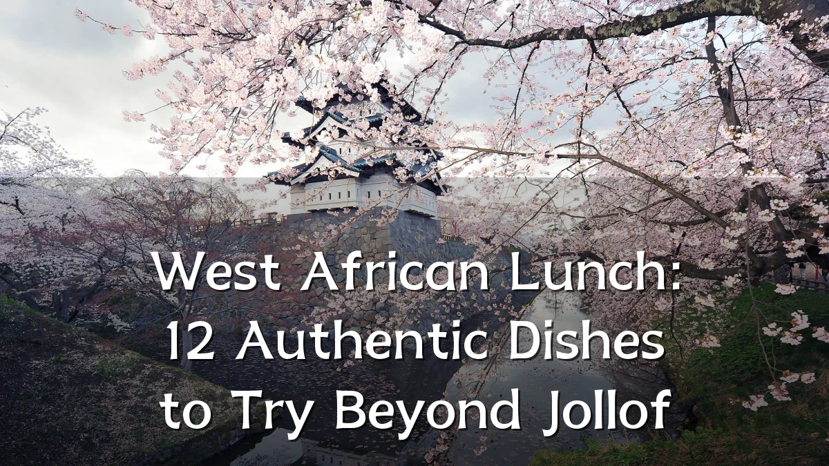 West African Lunch: 12 Authentic Dishes to Try Beyond Jollof